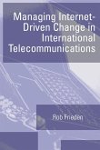Managing Internet-Driven Change in International Telecommunications (eBook, PDF)