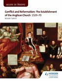 Access to History: Conflict and Reformation: The establishment of the Anglican Church 1529-70 for AQA (eBook, ePUB)