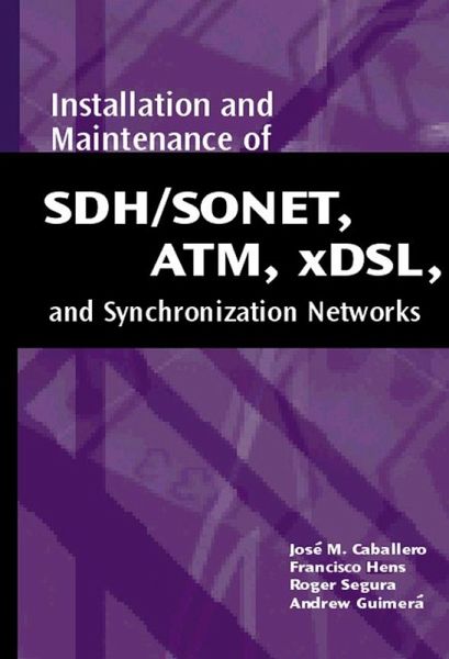 Installation and Maintenance of SDH/SONET, ATM, Xdsl, and Synchronization Networks (eBook, PDF) Installation and Maintenance of SDH/SONET, ATM, Xdsl, and Synchronization Networks (eBook, PDF)