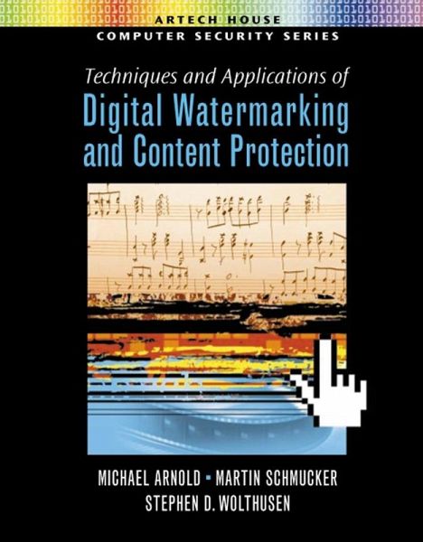 Techniques and Applications of Digital Watermarking and Content Protection (eBook, PDF) Techniques and Applications of Digital Watermarking and Content Protection (eBook, PDF)