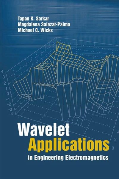 Wavelet Applications in Engineering Electromagnetics (eBook, PDF) Wavelet Applications in Engineering Electromagnetics (eBook, PDF)