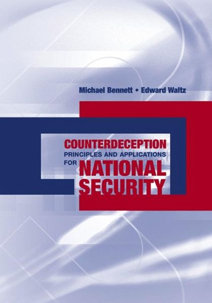 Counterdeception Principles and Applications for National Security (eBook, PDF) Counterdeception Principles and Applications for National Security (eBook, PDF)