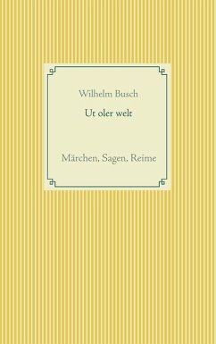 Ut oler welt (eBook, ePUB) - Busch, Wilhelm