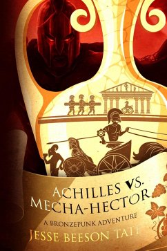 Cover Achilles vs. Mecha-Hector: A Bronzepunk Adventure (eBook, ePUB)