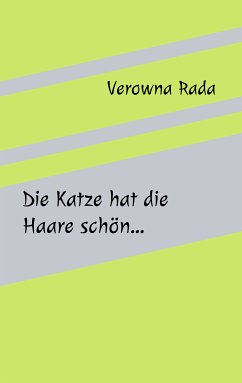 Die Katze hat die Haare schön…. (eBook, ePUB) - Rada, Verowna