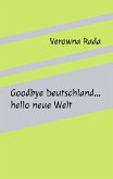Goodbye Deutschland...hello neue Welt (eBook, ePUB)