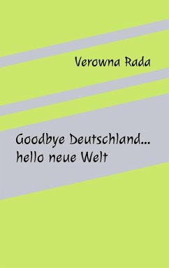 Goodbye Deutschland...hello neue Welt (eBook, ePUB) - Rada, Verowna