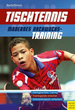 Tischtennis - Modernes Nachwuchstraining (eBook, PDF) - Barth, Berndt; Simon, Evelyn