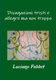 Divagazioni tristi e allegre ma non troppo