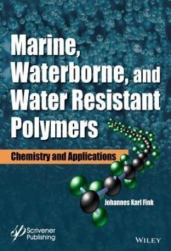 Marine, Waterborne, and Water-Resistant Polymers - Fink, Johannes Karl