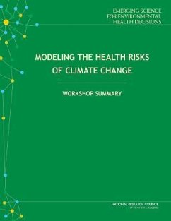 Modeling the Health Risks of Climate Change - National Research Council; Division On Earth And Life Studies; Board On Life Sciences; Standing Committee on Emerging Science for Environmental Health Decisions