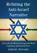 Refuting the Anti-Israel Narrative: A Case for the Historical, Legal and Moral Legitimacy of the Jewish State Jeremy Havardi Author