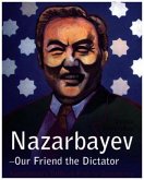 Nazarbayev - Our Friend the Dictator