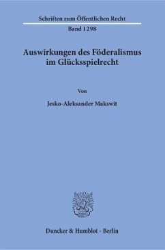 Auswirkungen des Föderalismus im Glücksspielrecht - Makswit, Jesko-Aleksander