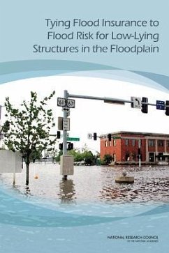 Tying Flood Insurance to Flood Risk for Low-Lying Structures in the Floodplain - National Research Council; Division on Engineering and Physical Sciences; Board on Mathematical Sciences and Their Applications; Division On Earth And Life Studies; Water Science And Technology Board; Committee on Risk-Based Methods for Insurance Premiums of Negatively Elevated Structures in the National Flood Insurance Program