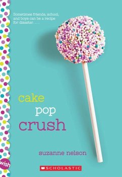 Cake Pop Crush: A Wish Novel - Nelson, Suzanne