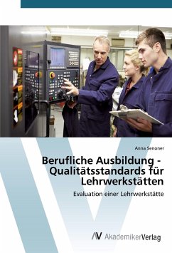 Berufliche Ausbildung - Qualitätsstandards für Lehrwerkstätten - Senoner, Anna