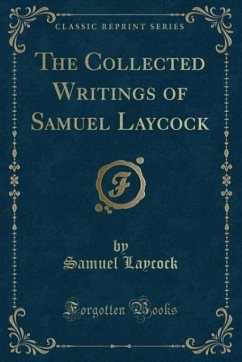 The Collected Writings of Samuel Laycock (Classic Reprint) - Laycock, Samuel