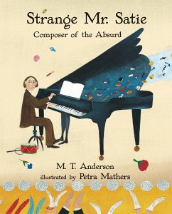 Strange Mr. Satie: Composer of the Absurd - Anderson, M T