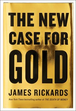The New Case for Gold - Rickards, James