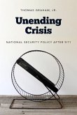 Unending Crisis: National Security Policy After 9/11