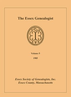 The Essex Genealogist, Volume 5, 1985 - Essex Society of Genealogists, Inc