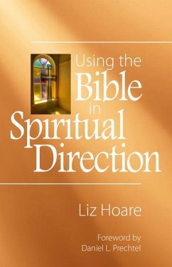 Using the Bible in Spiritual Direction - Hoare, Liz