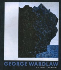 George Wardlaw: Crossing Borders - Gruber, Richard J.; Soltes, Ori Z.; McAvoy, Suzette