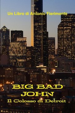 Big Bad John - Il Colosso di Detroit - Fierimonte, Antonio