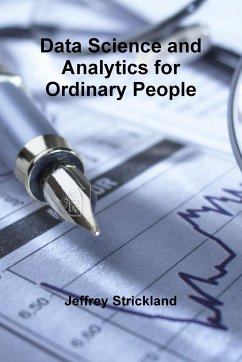 Data Science and Analytics for Ordinary People - Strickland, Jeffrey