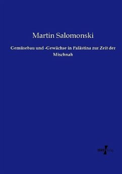 Gemüsebau und -Gewächse in Palästina zur Zeit der Mischnah - Salomonski, Martin