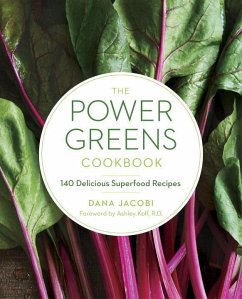 The Power Greens Cookbook: 140 Delicious Superfood Recipes - Jacobi, Dana