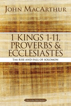 1 Kings 1 to 11, Proverbs, and Ecclesiastes - Macarthur, John F.