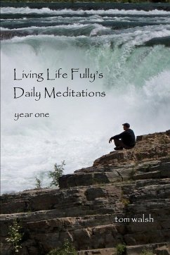 Living Life Fully's Daily Meditations - Walsh, Tom