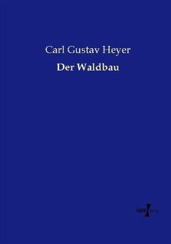 Der Waldbau - Heyer, Carl Gustav