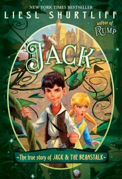 Jack: The (Fairly) True Tale of Jack and the Beanstalk - Shurtliff, Liesl