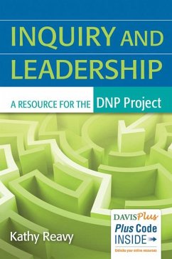 Inquiry and Leadership: A Resource for the DNP Project - Reavy, Kathy