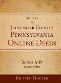 An Index to Lancaster County, Pennsylvania Online Deeds, Books A-D, 1729-1760