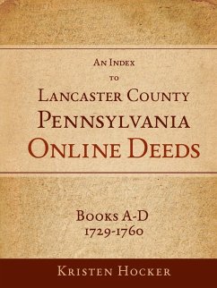 An Index to Lancaster County, Pennsylvania Online Deeds, Books A-D, 1729-1760 - Hocker, Kristen
