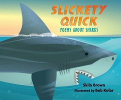 Slickety Quick: Poems about Sharks - Brown, Skila