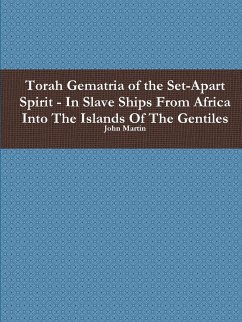 Torah Gematria of the Set-Apart Spirit - In Slave Ships From Africa Into The Islands Of The Gentiles - Martin, John