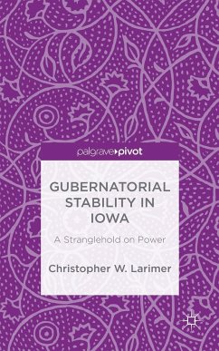 Gubernatorial Stability in Iowa: A Stranglehold on Power - Larimer, Christopher
