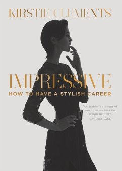 Impressive: How to Have a Stylish Career - Clements, Kirstie