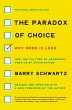 The Paradox of Choice: Why More Is Less (Revised Edition) Barry Schwartz Author
