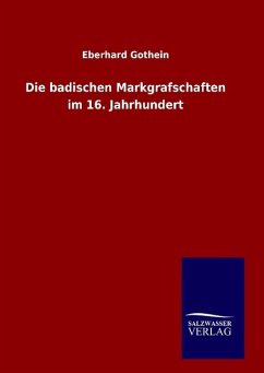 Die badischen Markgrafschaften im 16. Jahrhundert - Gothein, Eberhard