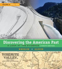 Discovering the American Past: A Look at the Evidence, Volume II: Since 1865 - Wheeler, William Bruce; Glover, Lorri