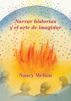 Narra historias Y el arte de imaginar - Mellon, Nancy