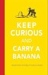 Keep Curious and Carry a Banana - Bild 1