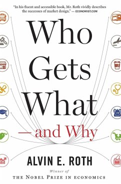 Who Gets What - And Why - Roth, Alvin E.