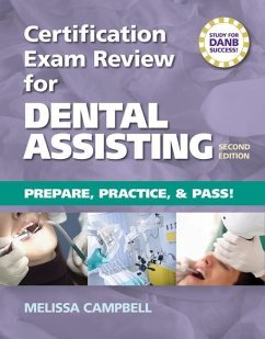 Certification Exam Review for Dental Assisting: Prepare, Practice and Pass! - Campbell, Melissa D.